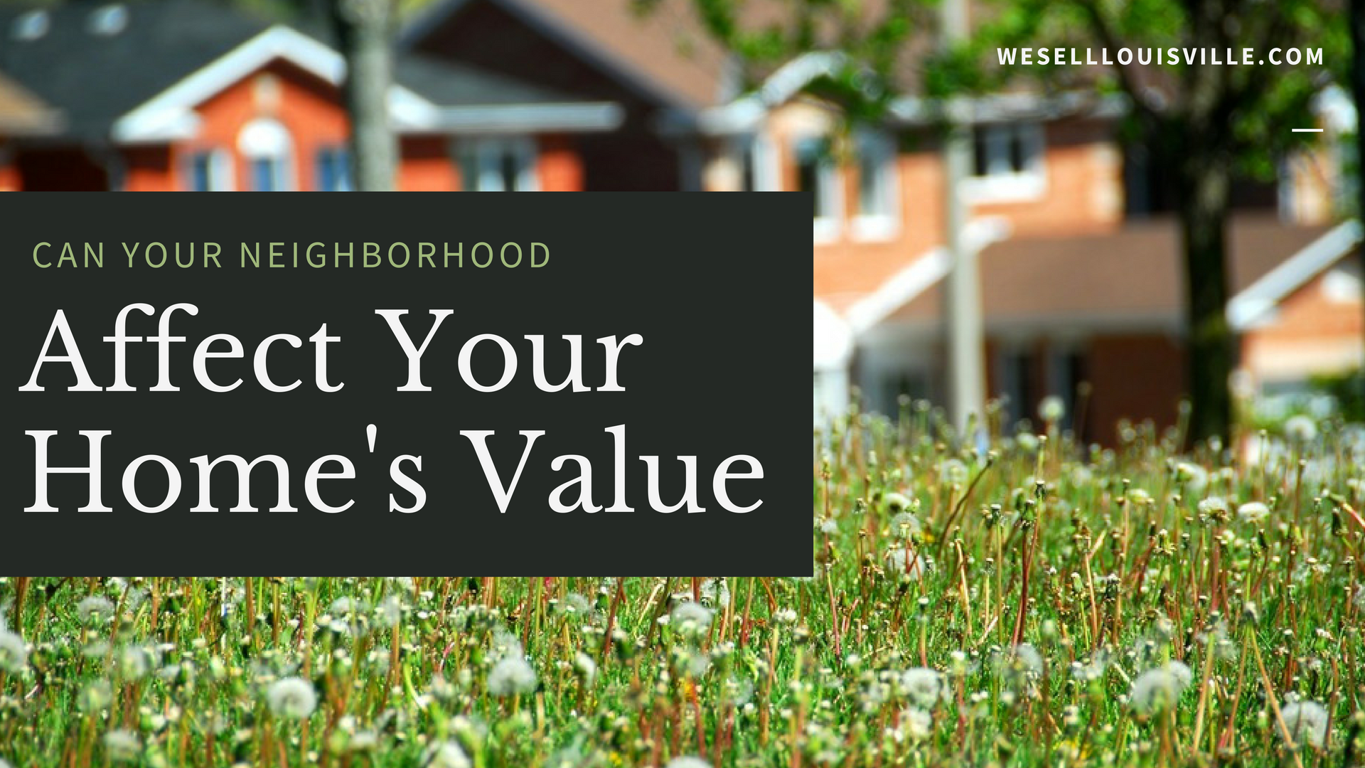 How Your Neighbors Affect Your Property Value