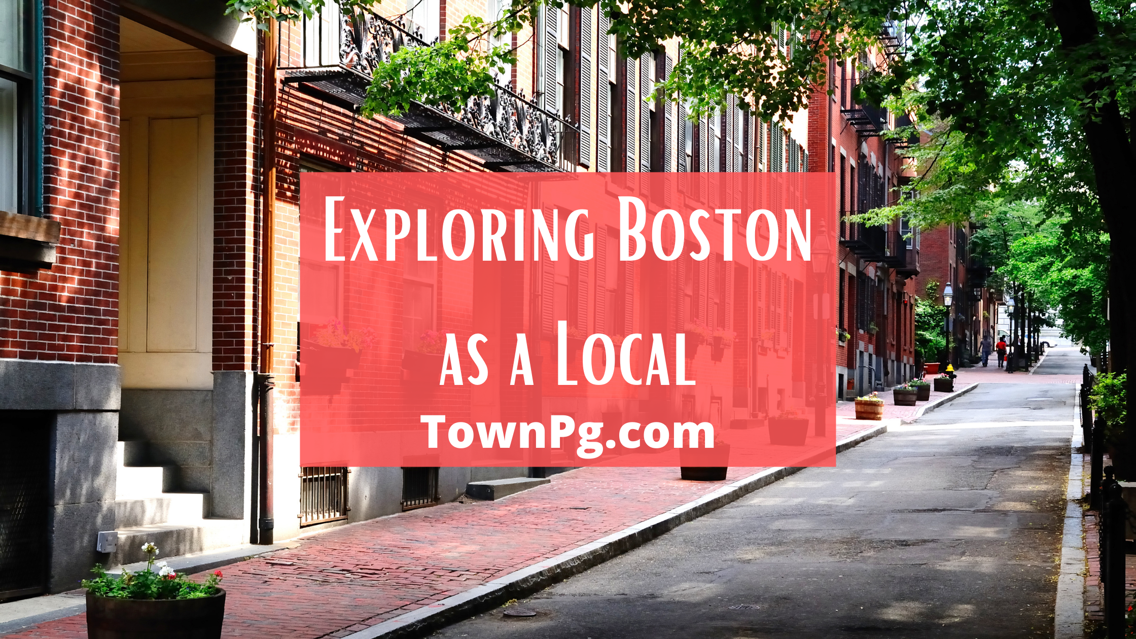 Exploring Boston as a Local and not a Tourist 