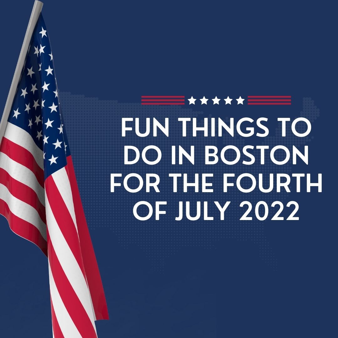 Fun Things to do in Boston for the Fourth of July 2022