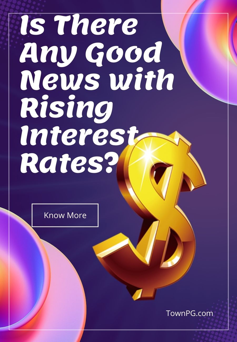 Is There Any Good News with Rising Interest Rates