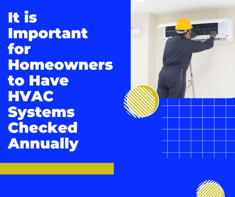 It is Important for Homeowners to Have HVAC Systems Checked Annually
