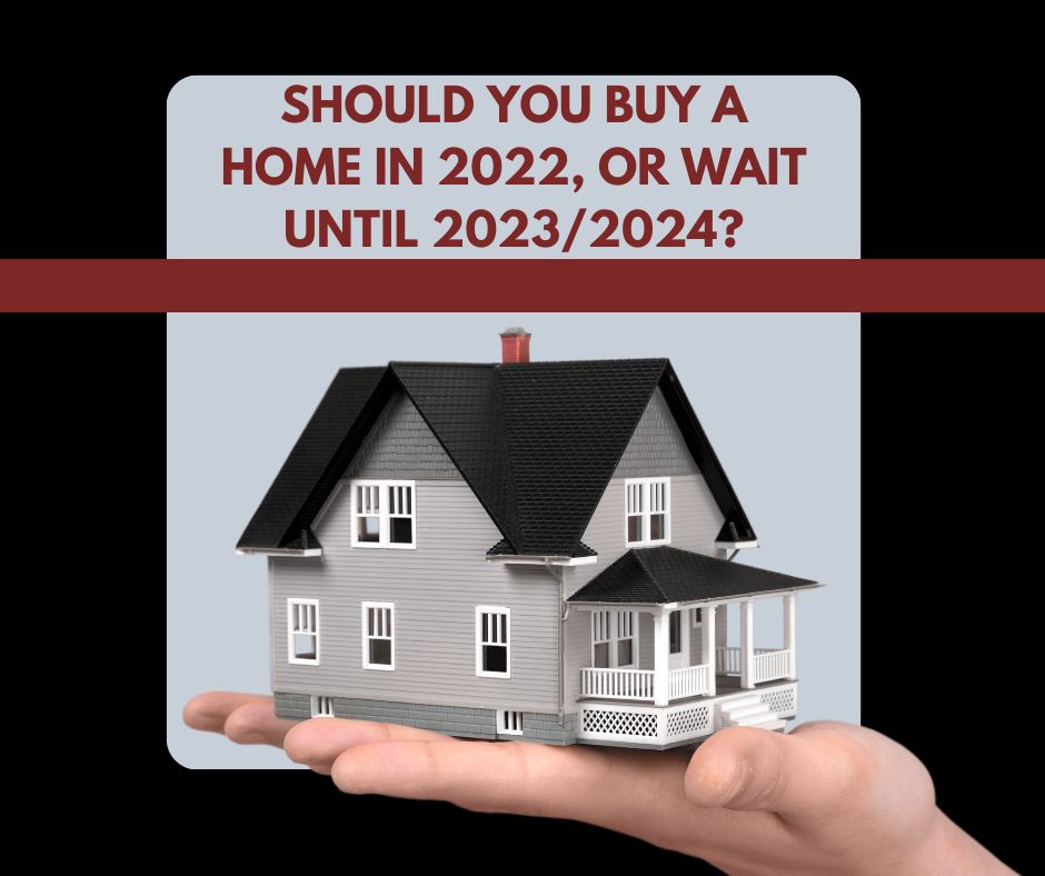 Should You Buy A Home In 2022 Or Wait Until 20232024 2 
