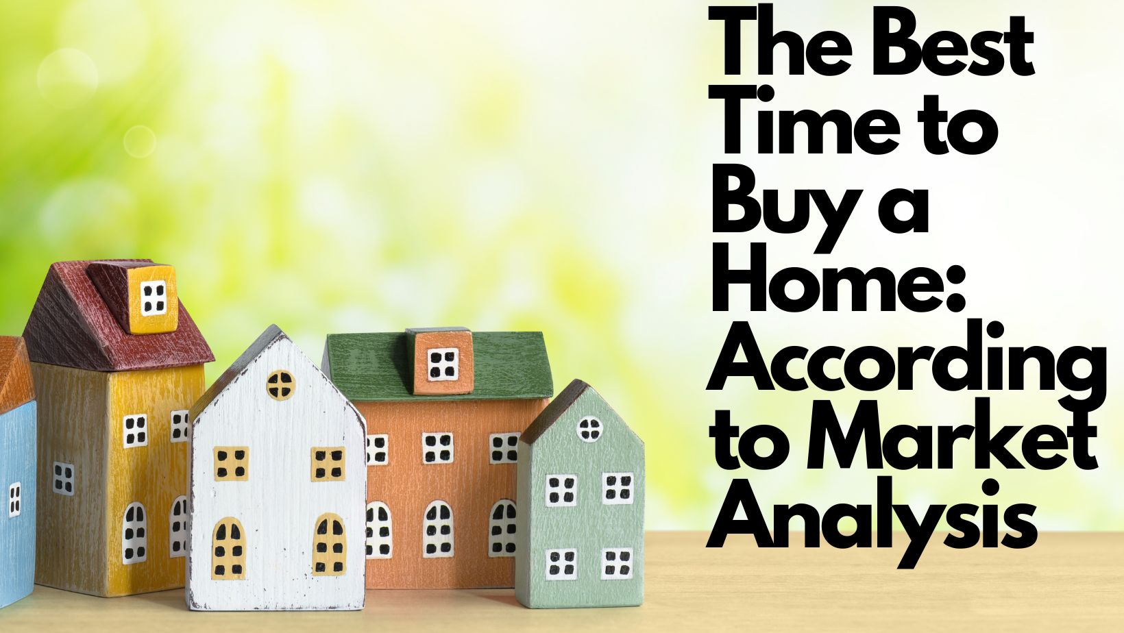The Best Time to Buy a Home: According to Market Analysis