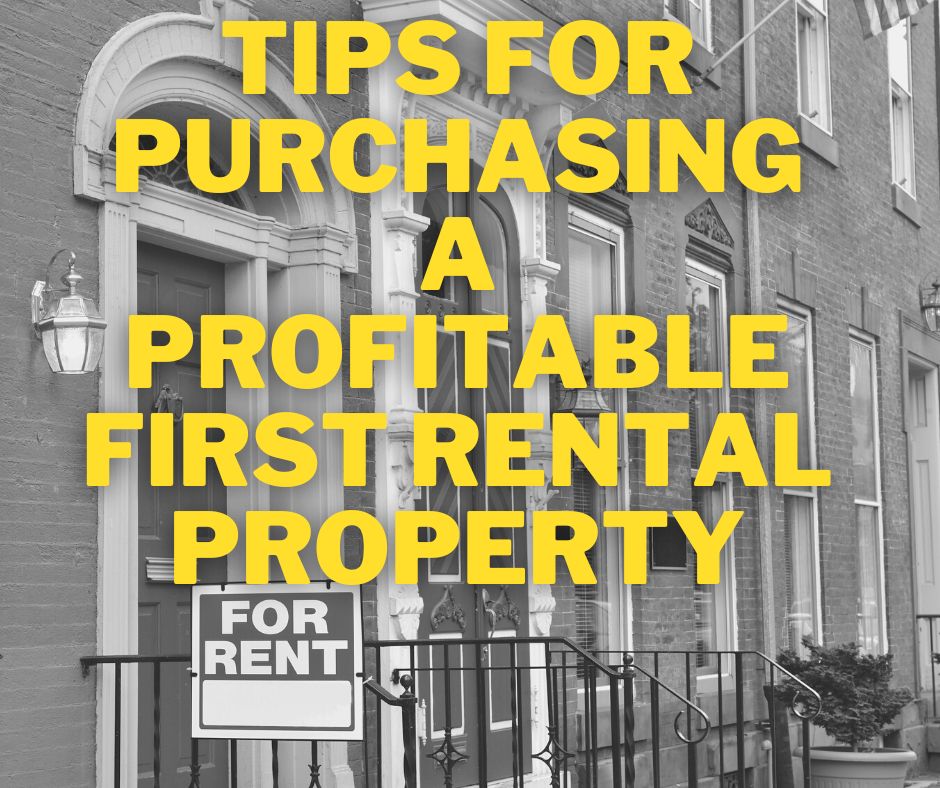 Tips for Purchasing a Profitable First Rental Property
