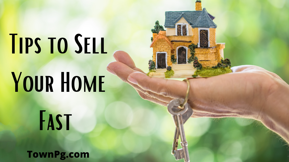 Tips to Sell Your Home FAST