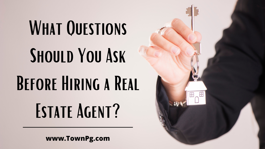 What Questions Should You Ask Before Hiring A Real Estate Agent 8187