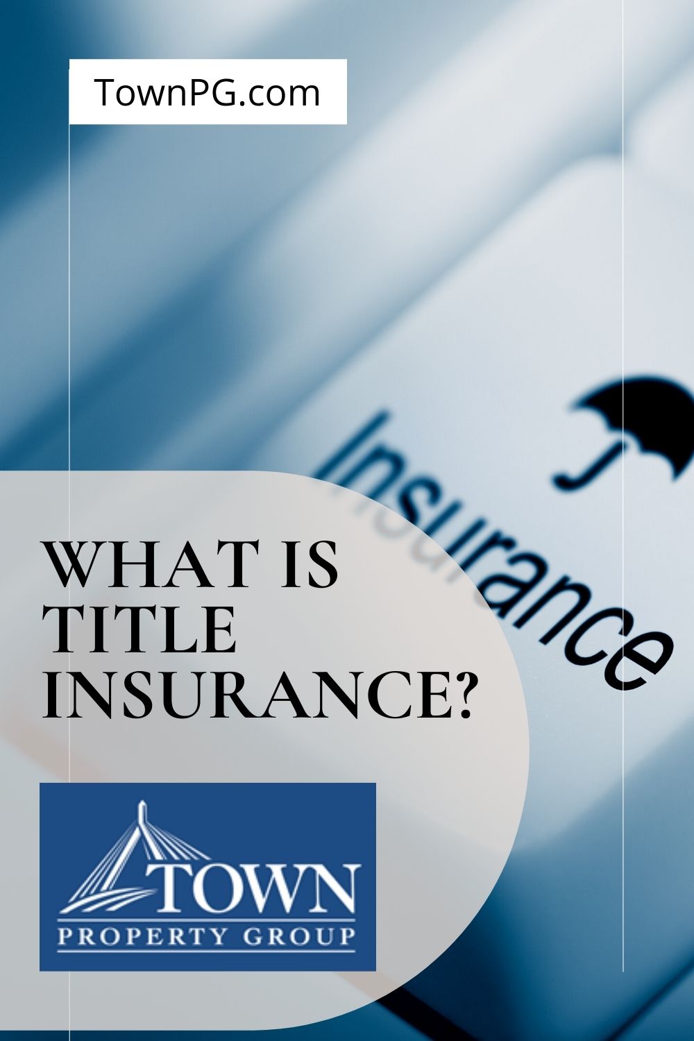 What is Title Insurance, title insurance by Boston real estate Town PG