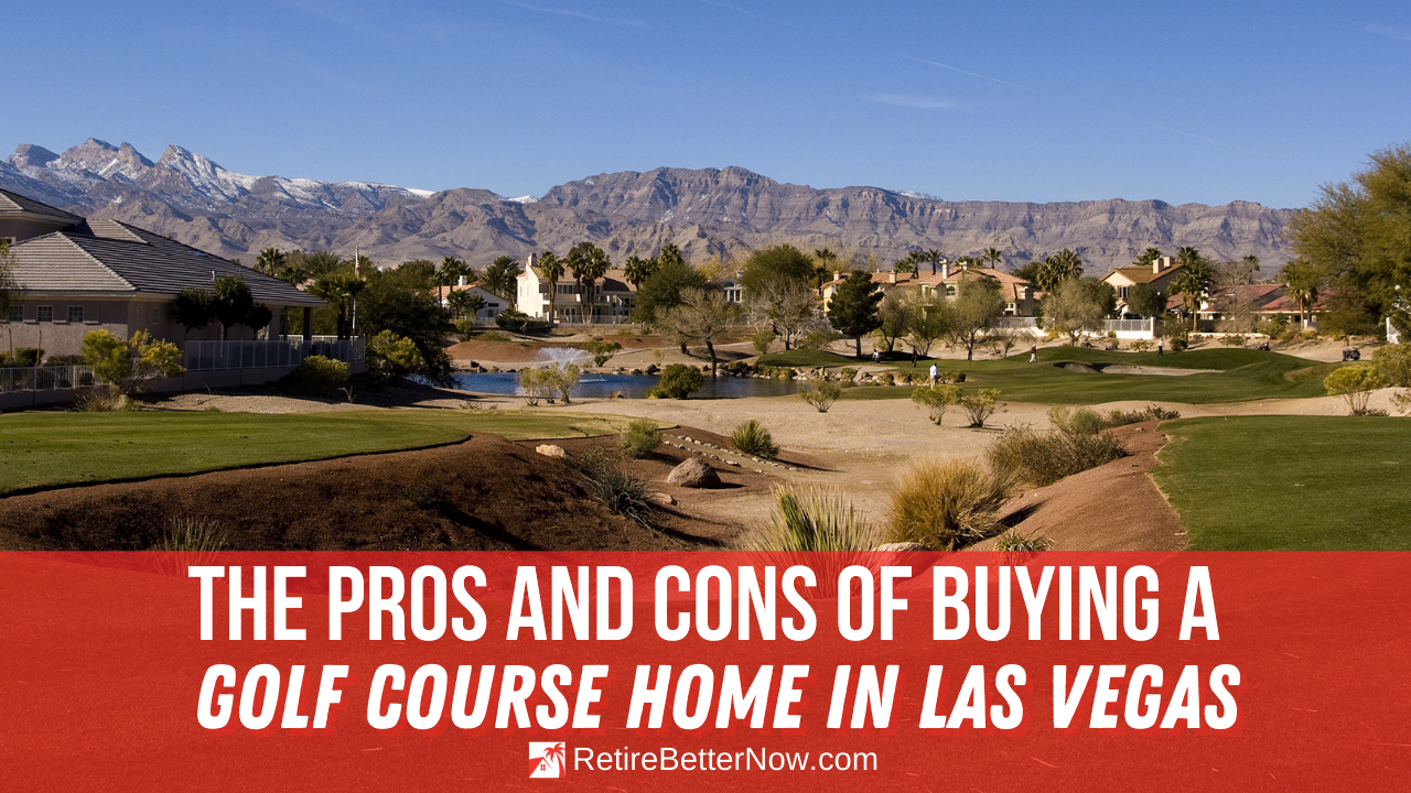 The Pros and Cons of Buying a Golf Course Home in Las Vegas