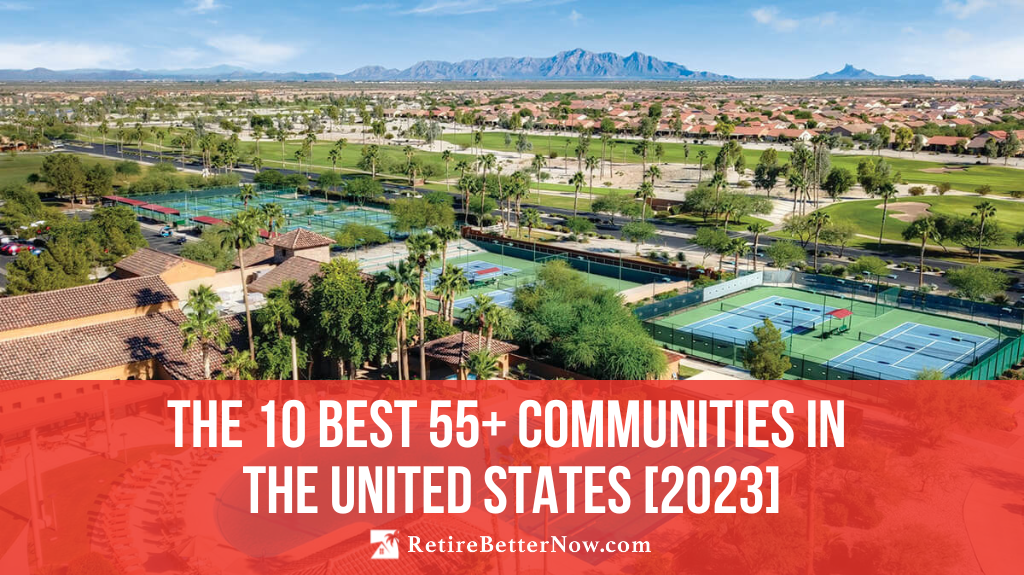 The 10 Best 55+ Communities in the United States [2023