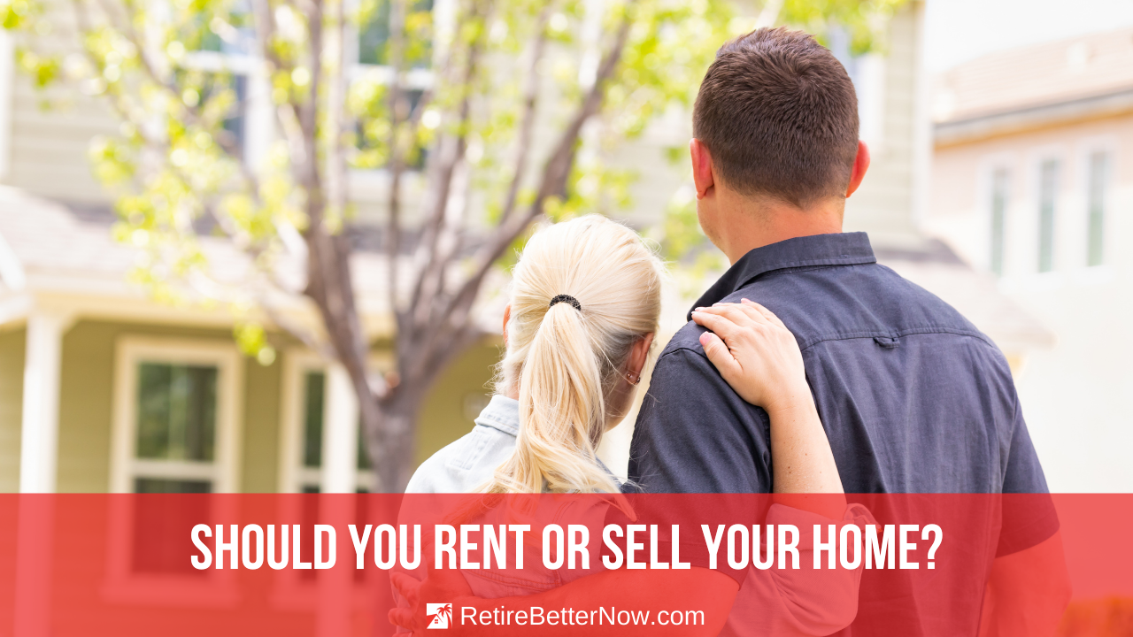 Should I Sell or Rent My Home?