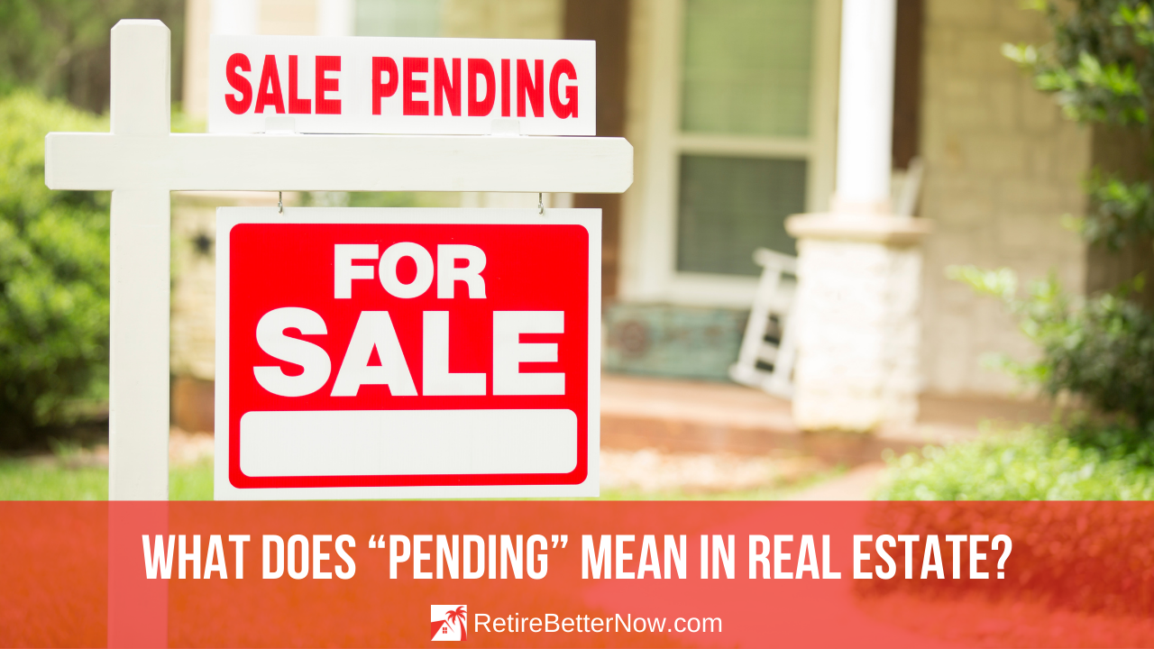 What Does Pending Mean In Real Estate RetireBetterNow