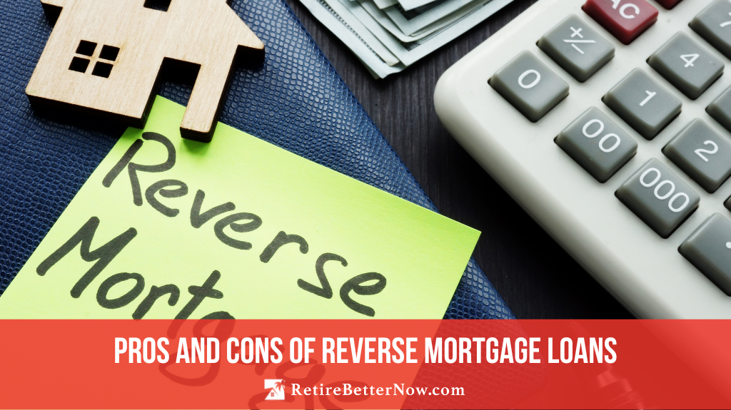 Pros And Cons Of Reverse Mortgage Loans