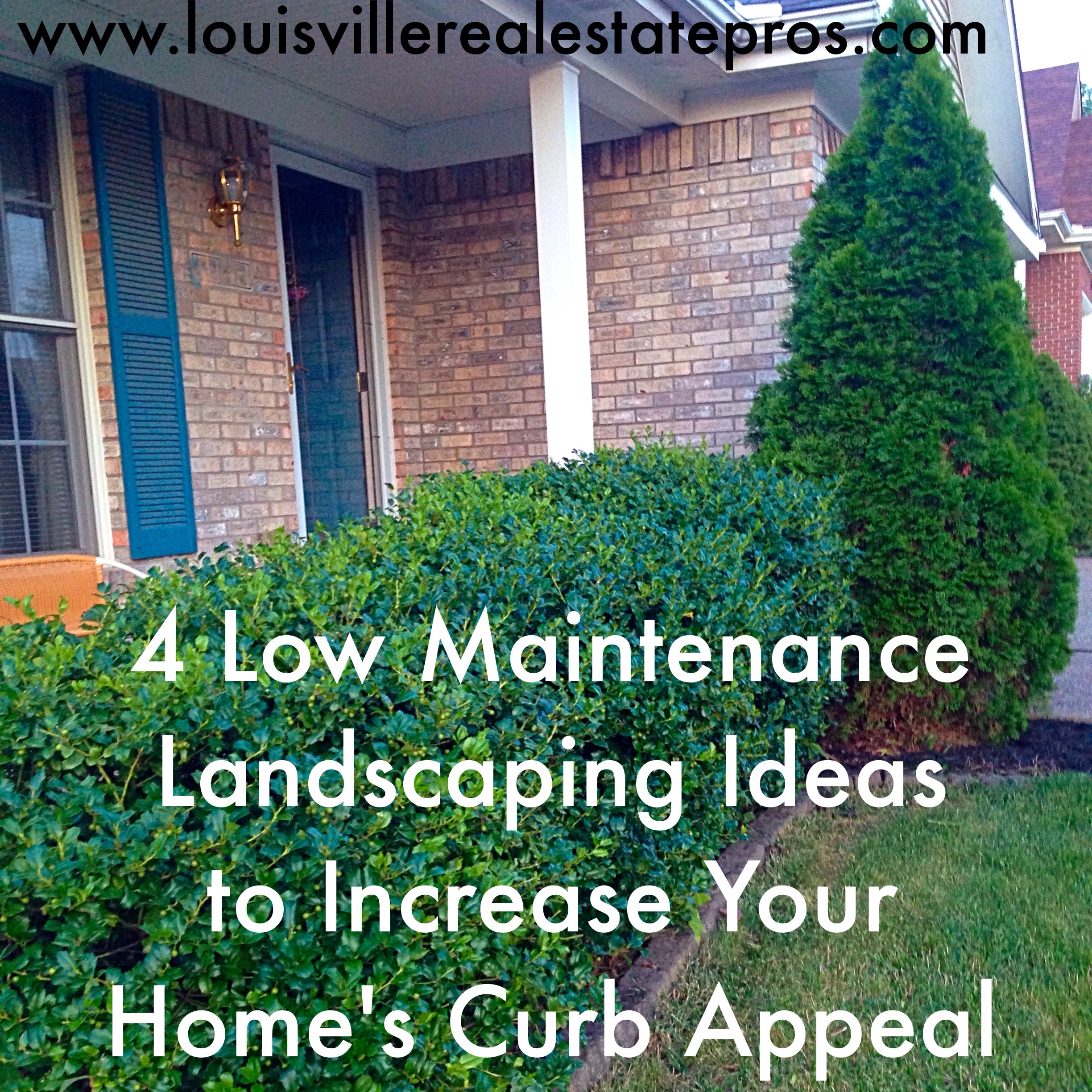 4 Low Maintenance Landscaping Ideas To Increase Your Louisville Home S Curb Appeal