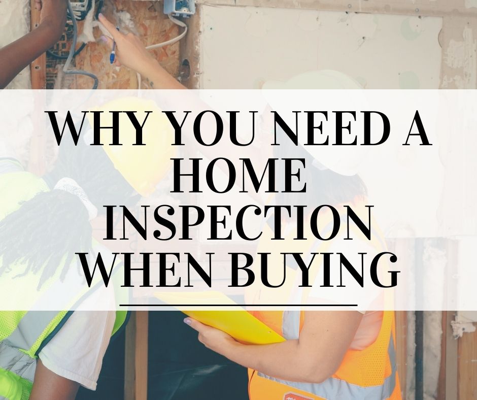 Why You NEED a Home Inspection When Buying