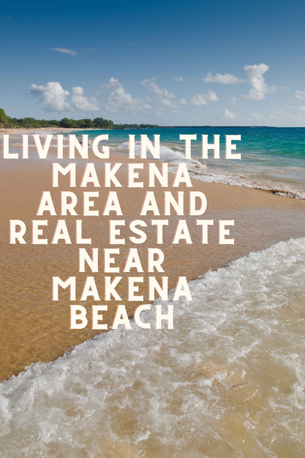 Living in the Makena Area and Real Estate Near Makena Beach