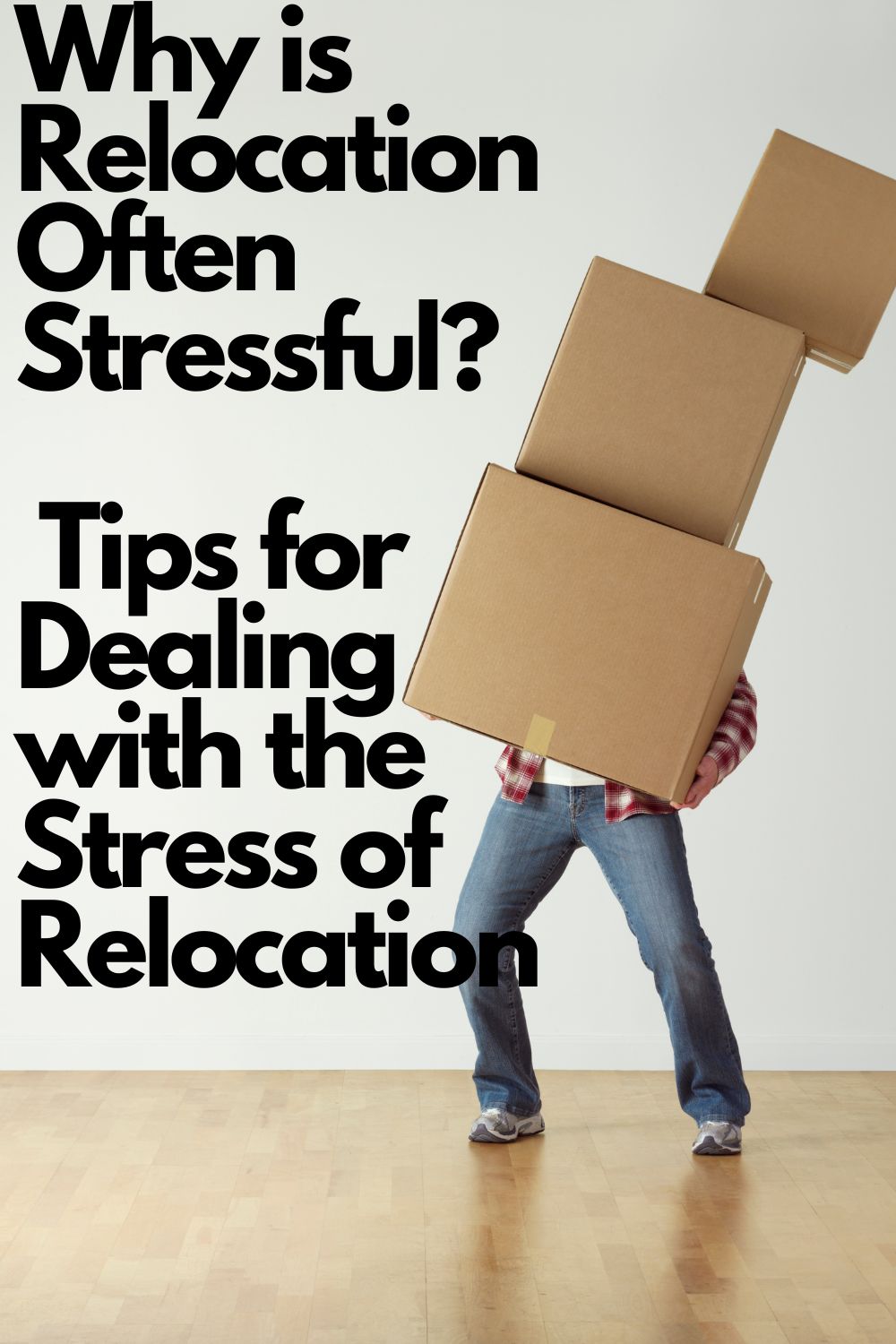 Why is Relocation Often Stressful? Tips for Dealing with the Stress of Relocation