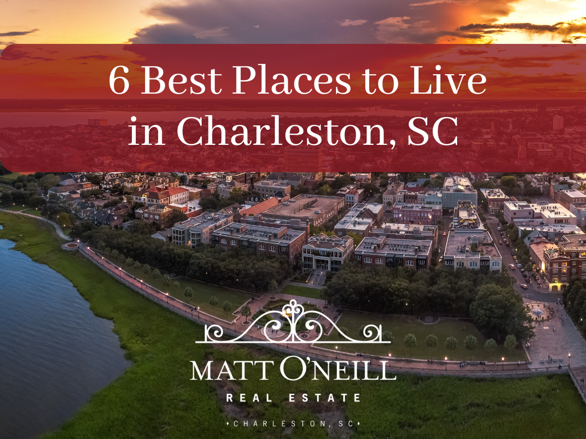 6 Best Places to Live in Charleston, SC