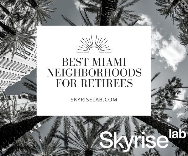 Miami neighborhoods for retirees