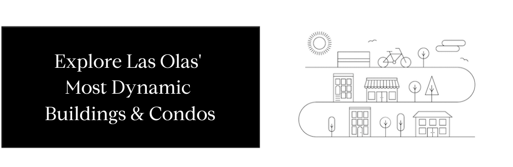 Explore Las Olas' Most Dynamic Condos