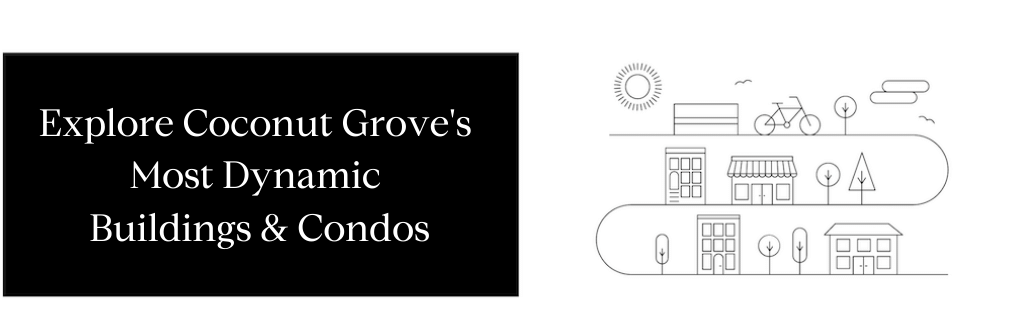 Explore Coconut Grove's Most Dynamic Condos