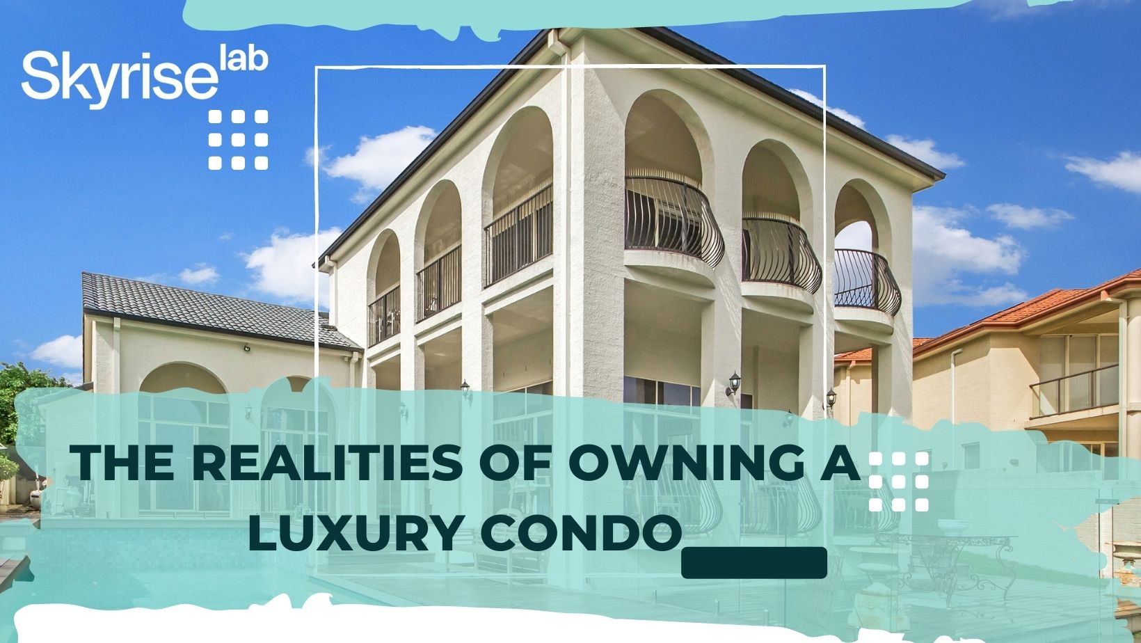 The Realities of Owning a Luxury Condo