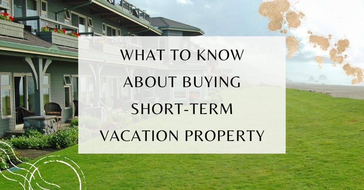 What to Know About Buying Short-Term Vacation Property