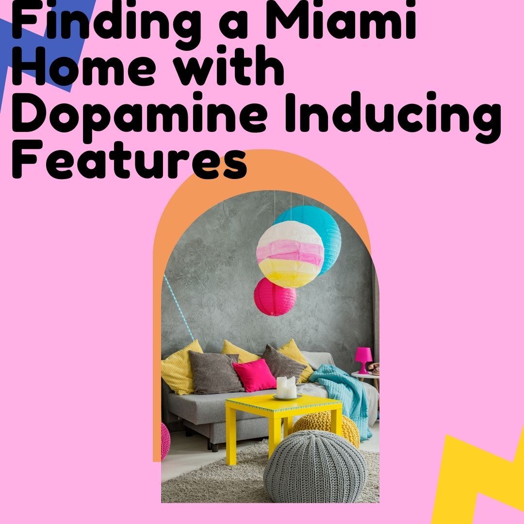 Finding a Miami Home with Dopamine Inducing Features