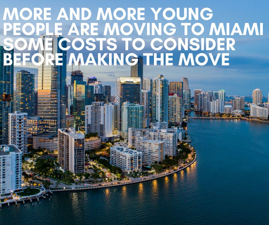 More and More Young People are Moving to Miami Some Costs to Consider Before Making the Move