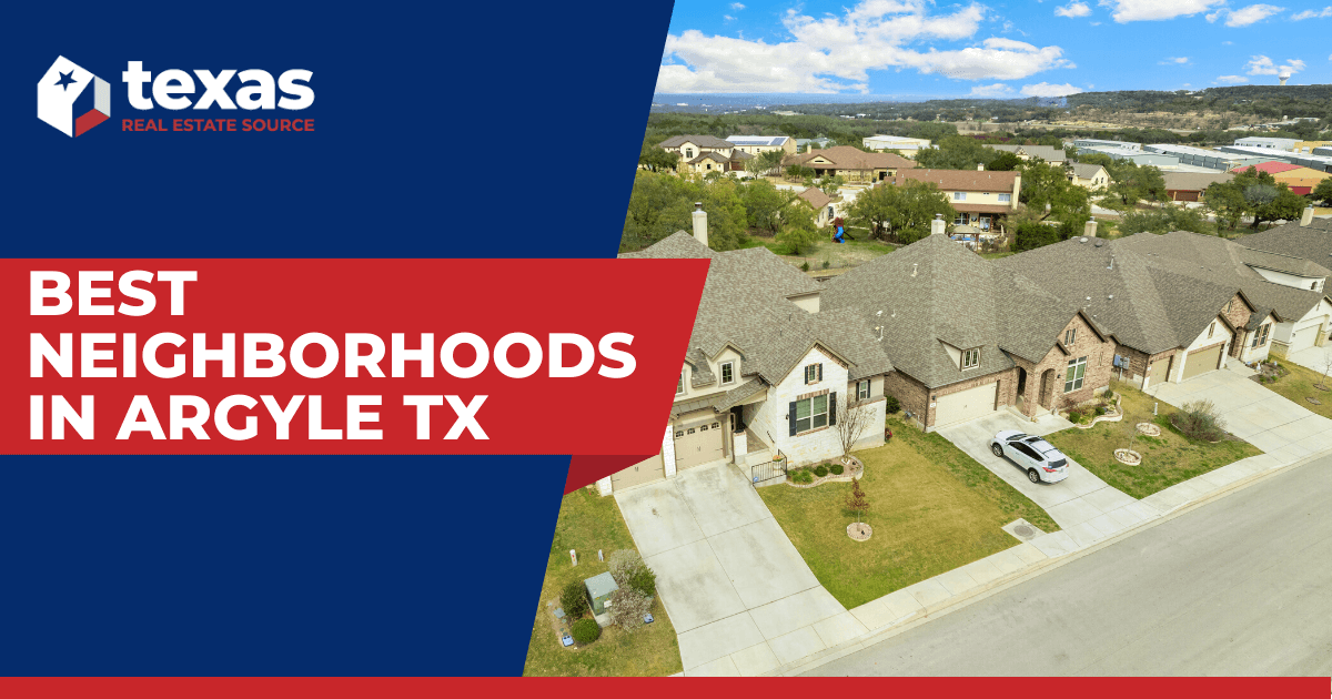 8 Best Neighborhoods in Argyle: Where to Live Near Argyle TX