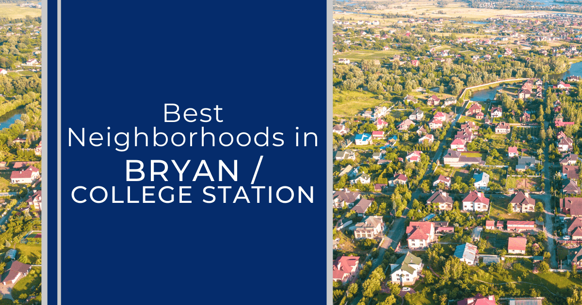 Bryan College Station Best Neighborhoods 