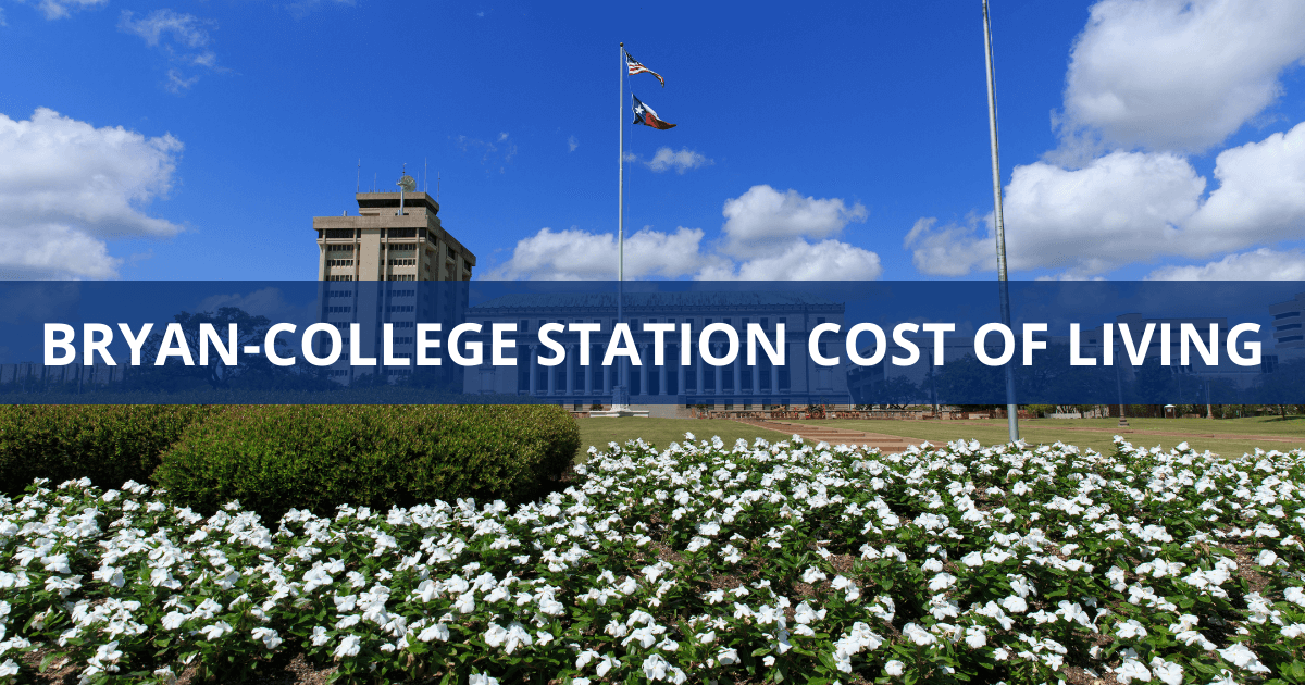 Cost of Living in Bryan/College Station TX: 7 Budgeting Essentials [2024]