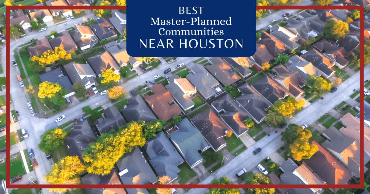 9 Best MasterPlanned Communities Near Houston