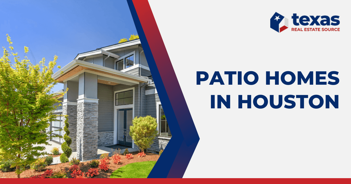 What to Know About Patio Homes in Houston