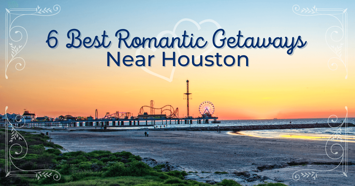 Best Romantic Getaways Near Houston