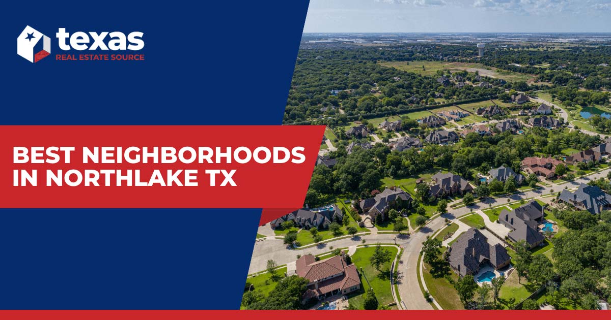 8 Best Neighborhoods in Northlake: Where to Live in Northlake TX