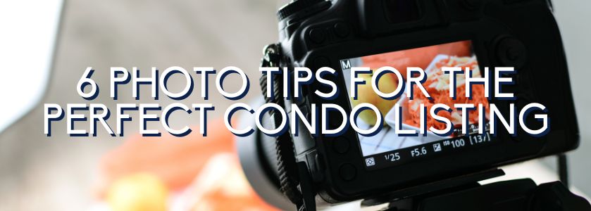 6 photo tips for the perfect condo listings