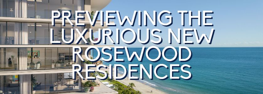 rosewood residences preview