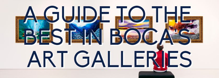 a guide to boca raton's best art galleries