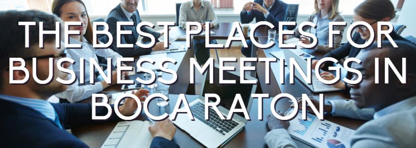 the best places for business meetings in boca raton