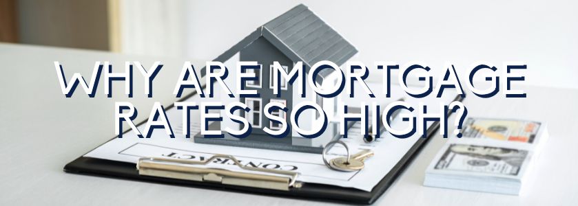 why are mortgage rates so high