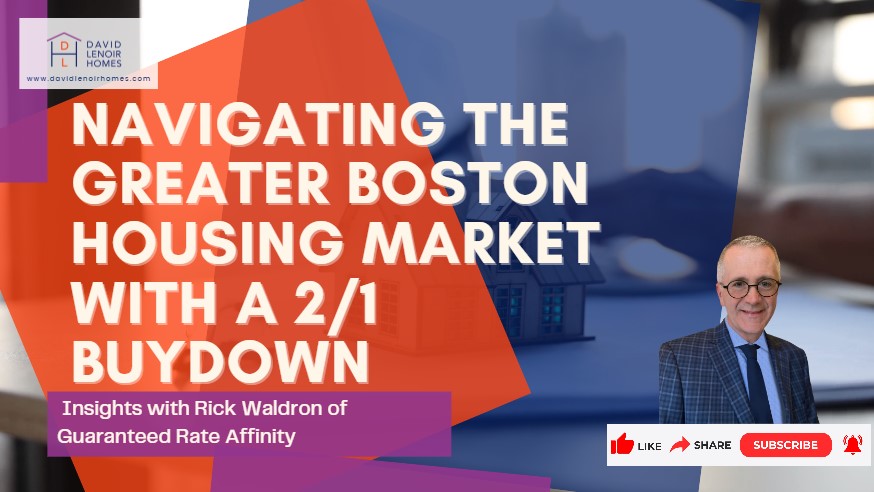 Greater Boston real estate expert, David Lenoir of Coldwell Banker Realty, and Rick Waldron of Guaranteed Rate Affinity share insights and strategies on how the 2/1 Buydown program can make your dream home more affordable in the challenging Boston housing market. 