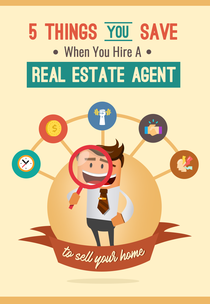 5 Things You Save When You Hire A Real Estate Agent To Sell Your Home