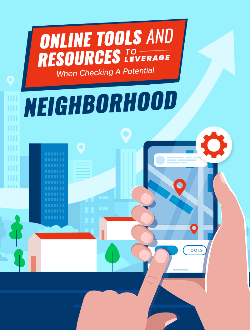 Online Tools And Resources To Leverage When Checking A Potential Neighborhood