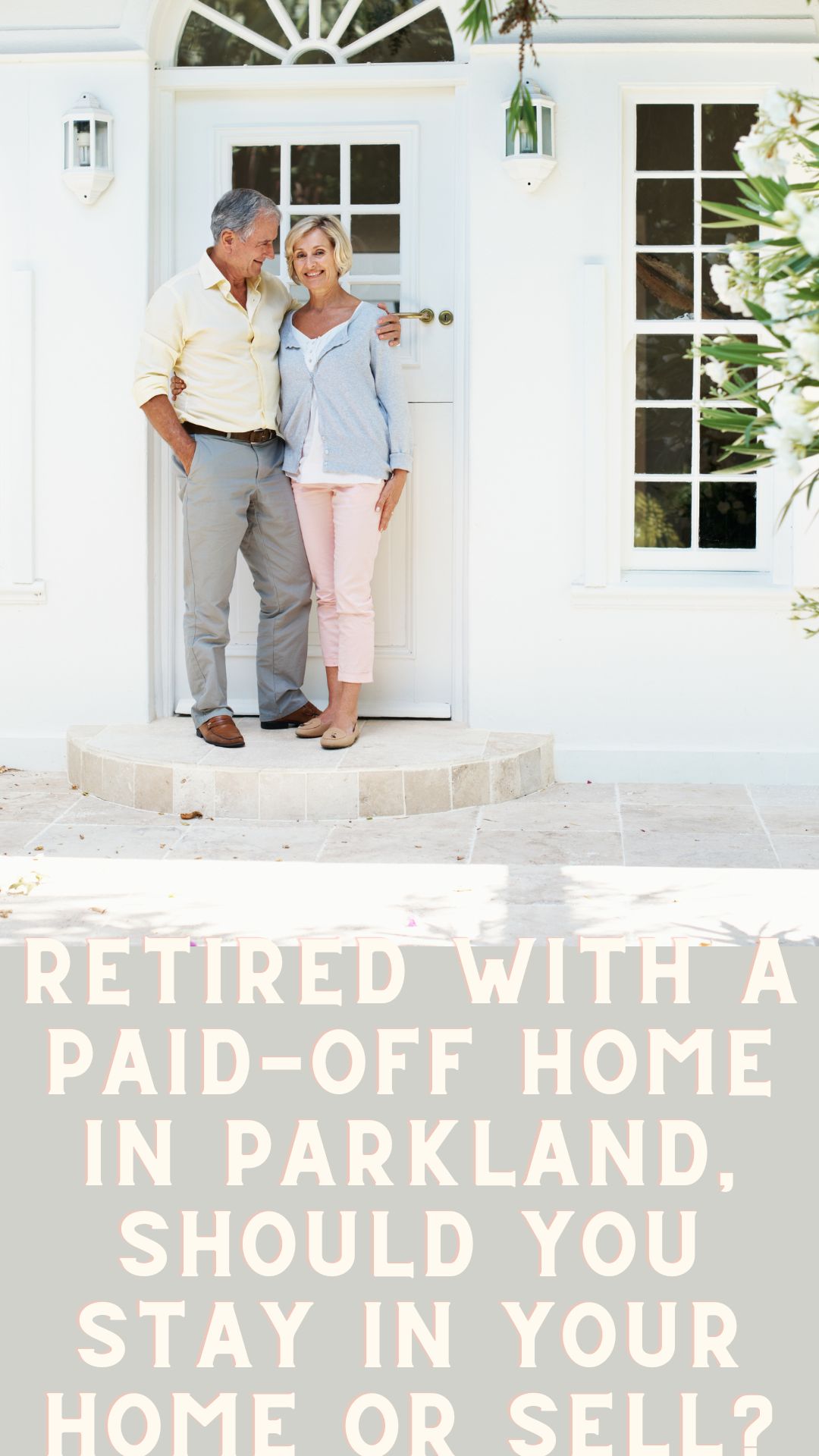 Retired with a Paid-off Home In Parkland, Should You Stay in Your Home or Sell?