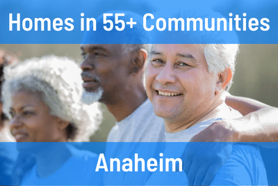 Homes for Sale in 55+ Communities in Anaheim CA