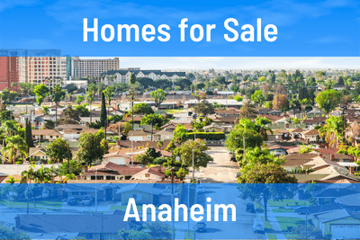 Homes for Sale in Anaheim CA