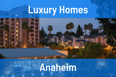 Luxury Homes for Sale in Anaheim CA