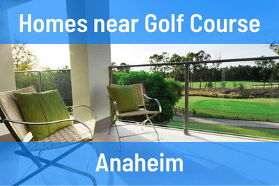 Homes for Sale Near Golf Course in Anaheim CA