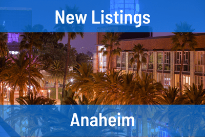 New Listings in Anaheim CA