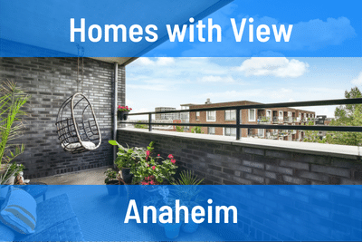 Homes with a View in Anaheim CA